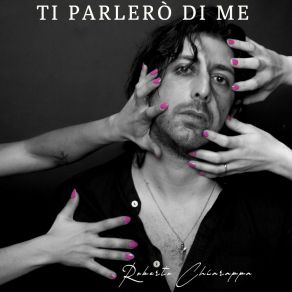 Download track Ti Parlerò Di Me Roberto Chiarappa