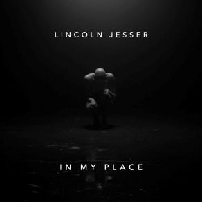 Download track In My Place Lincoln Jesser