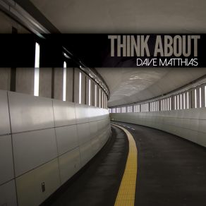 Download track Think About Dave Matthias