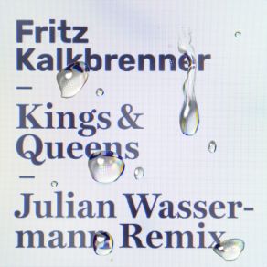 Download track Kings And Queens (Julian Wassermann Remix) Fritz Kalkbrenner