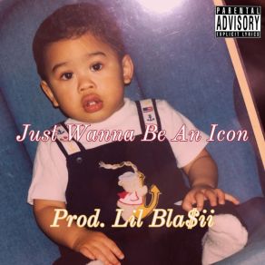 Download track Just Wanna Be An Icon Lil Bla$ II