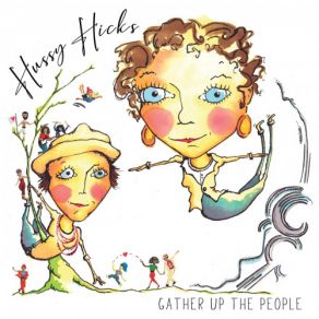 Download track Gather Up The People Hussy Hicks