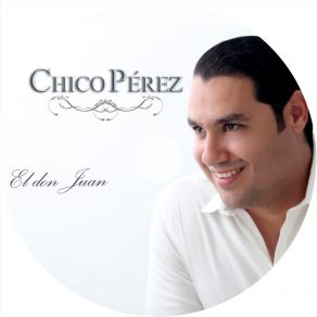 Download track El Don Juan Chico Pérez