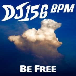 Download track Be Free (Radio Edit) DJ 156 BPM