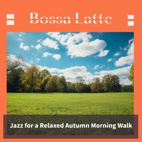 Download track Walking In Autumn's Rhythmic Bliss Bossa Latte