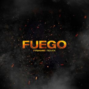 Download track Fuego JsanzLuis De La Fuente, DJ FRAME, Trompetica La Venta