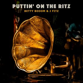 Download track Puttin' On The Ritz (Electro Swing Mix) J. FitzIrving Berlin