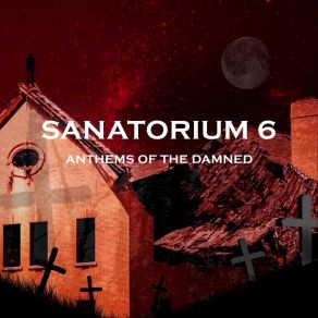 Download track Anthem Of The Damned (Instrumental) Sanatorium SixΟΡΓΑΝΙΚΟ