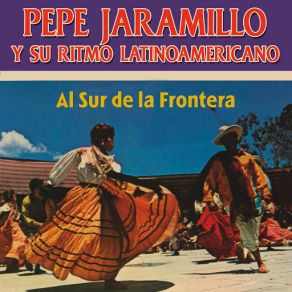 Download track South Of The Border Pepe Jaramillo