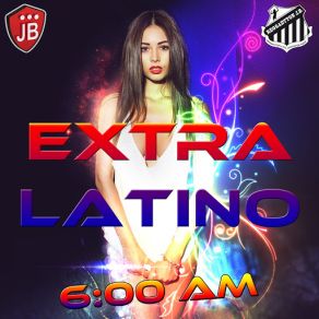 Download track 6: 00 AM Extra Latino