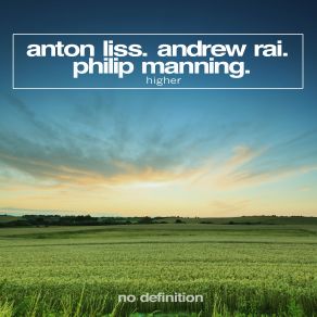 Download track Higher (Original Club Mix) Anton Liss, Andrew Rai, Philip Manning