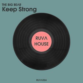 Download track Keep Strong The Big Bear