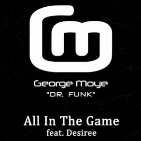 Download track All In The Game (Instrumental) George Dr. Funk MoyeΟΡΓΑΝΙΚΟ, Desiree Robles