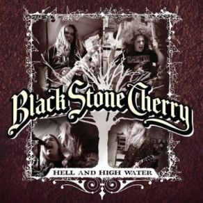 Download track Hell And High Water Black Stone Cherry