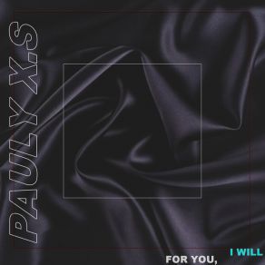 Download track I Will PAULY X. S