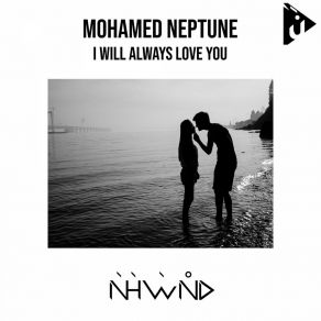 Download track I Will Always Love You (Original Mix) Mohamed Neptune