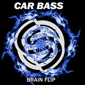 Download track Brain Flip Car Bass