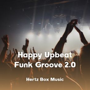 Download track Happy Upbeat Funk Groove 2.22 Hertz Box Music