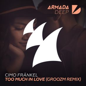 Download track Too Much In Love (Groozm Extended Remix) Cimo Frankel