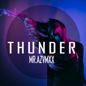 Download track Thunder MR. AZVMXX