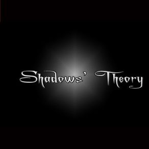 Download track Shadows' Theory - I Am Shadows' Theory