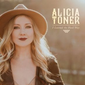 Download track I Learned The Hard Way Alicia Toner