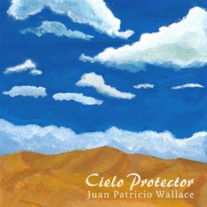 Download track Cielo Protector Juan Patricio Wallace