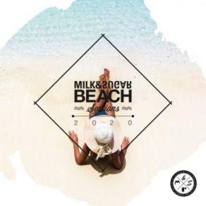 Download track Beach Sessions 2020 (Milk & Sugar Beachside Mix) The Milk