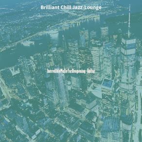 Download track Chilled Bars Brilliant Chill Jazz Lounge