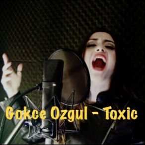 Download track Toxic Gökçe Özgül