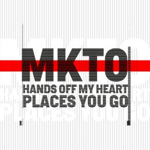 Download track Hands Off My Heart Places You Go Mkto