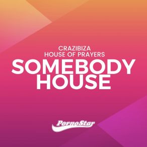 Download track Somebody House (Original Mix) Crazibiza, House Of Prayers