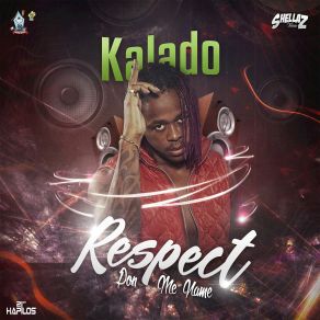 Download track Respect Pon Me Name Kalado