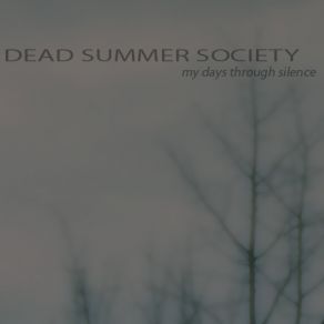 Download track My Days Through Silence Dead Summer Society