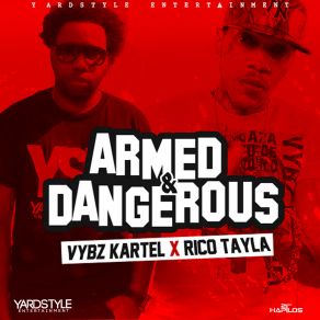 Download track Armed & Dangerous (Raw) Vybz Kartel, Rico TaylaThe Raw