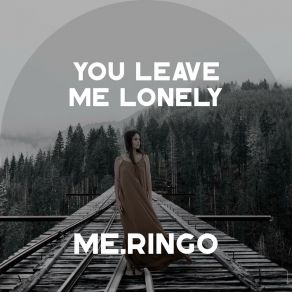 Download track You Leave Me Lonely (Instrumental Mix) Me. Ringo