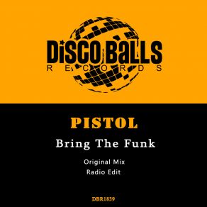 Download track Bring The Funk (Radio Edit) Pistol