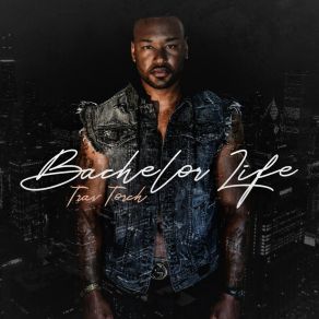 Download track Bachelor Life Trav Torch