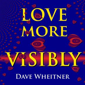 Download track Love More Visibly Dave Wheitner