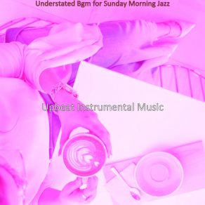 Download track Alluring Sunday Morning Jazz Upbeat Instrumental Music