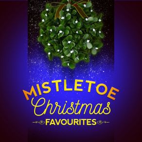 Download track Have Yourself A Merry Little Christmas The Mistletoe Singers