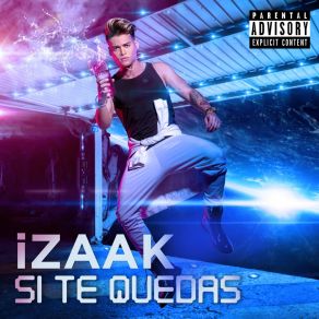 Download track Si Te Quedas Izaak