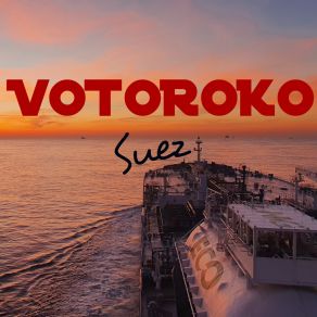 Download track Suez Canal Votoroko