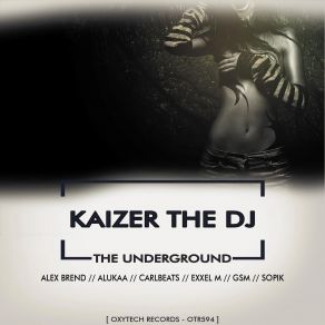 Download track The Underground (Original Mix) Kaizer The DJ