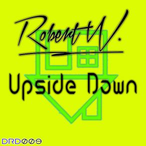 Download track Upside Down (Original Mix) Robert W