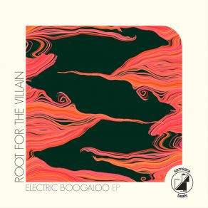 Download track Electric Boogaloo Root For The Villain