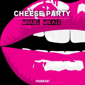 Download track Cheese Party Miguel Mikale