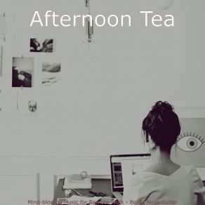 Download track Number One Ambience For Remote Work Afternoon Tea