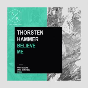 Download track Believe Me (Aaron Lewis Remix) Thorsten HammerAaron Lewis