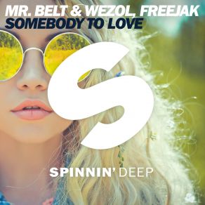 Download track Somebody To Love (Original Mix) Freejak, Mr. Belt & Wezol